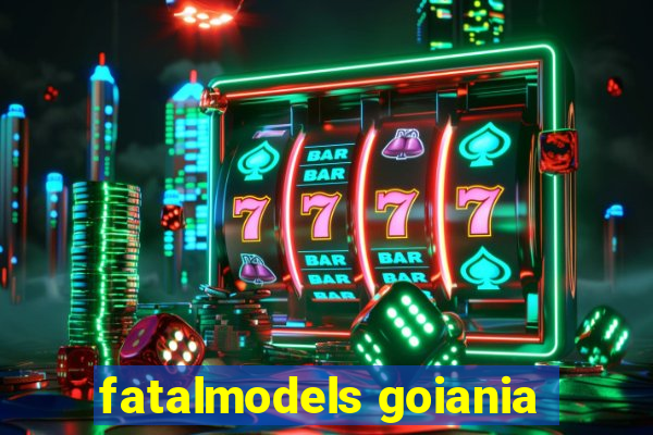 fatalmodels goiania